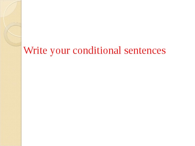 Write your conditional sentences 