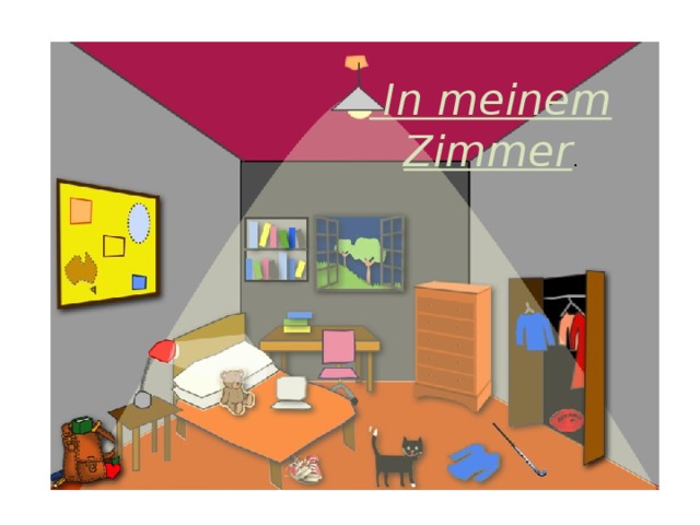   In meinem Zimmer . 