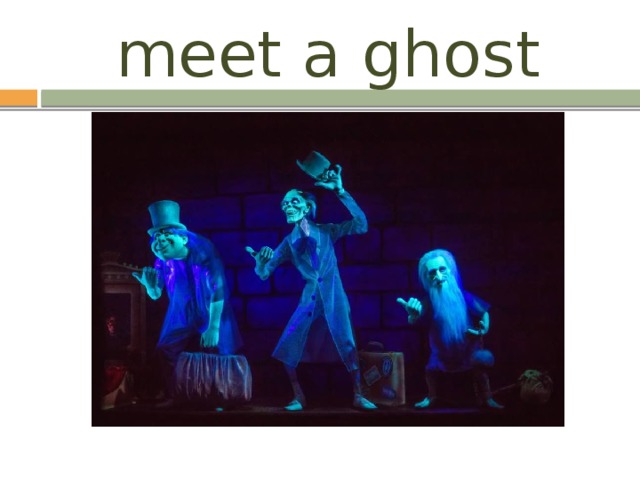 meet a ghost 