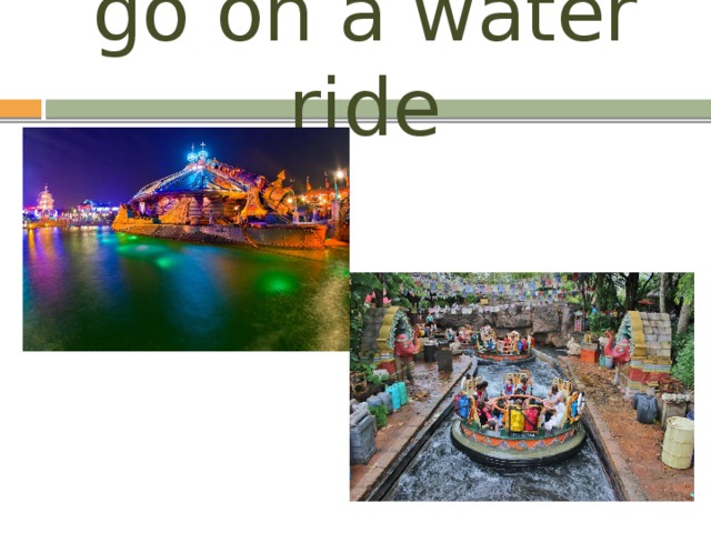 go on a water ride 