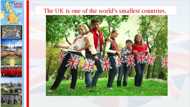 The UK is one of the world’s smallest countries.