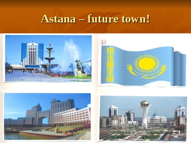 Astana – future town! 