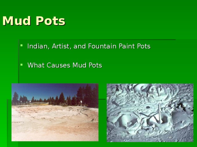 Mud Pots Indian, Artist, and Fountain Paint Pots  What Causes Mud Pots 
