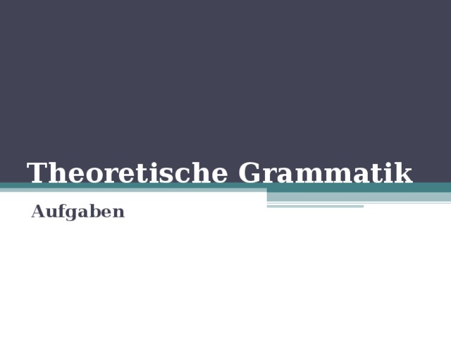 Theoretische Grammatik Aufgaben 