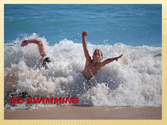go swimming 
