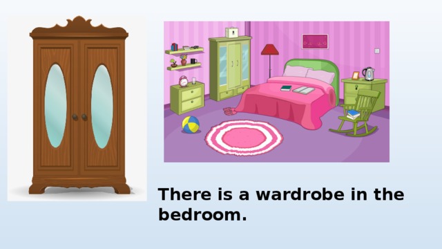 There is a wardrobe in the bedroom. 