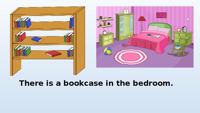 There is a bookcase in the bedroom. 