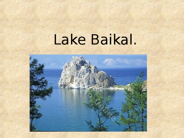   Lake Baikal. 