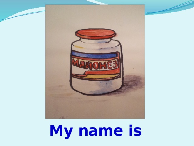My name is … 