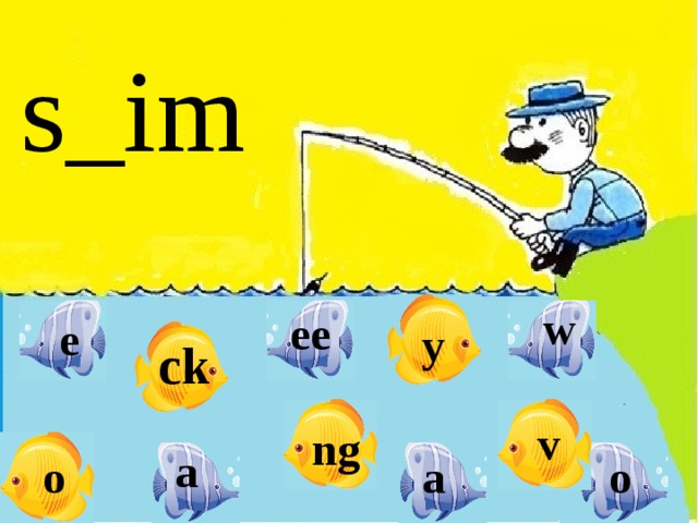 s_im w ee e y ck v ng a o o a 