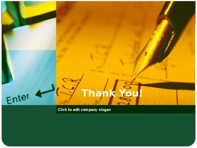 Thank You! Click to edit company slogan 