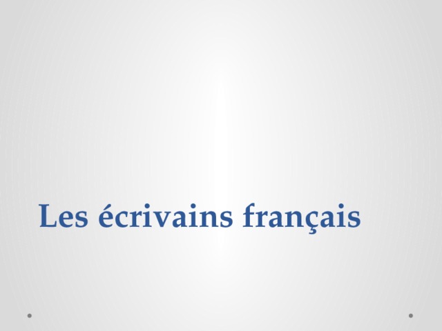 Les écrivains français 