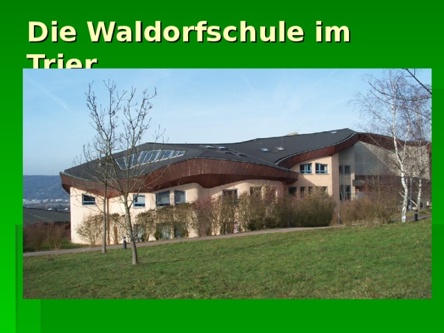 Die Waldorfschule im Trier 