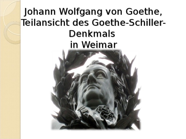 Johann Wolfgang von Goethe, Teilansicht des Goethe-Schiller-Denkmals  in Weimar 
