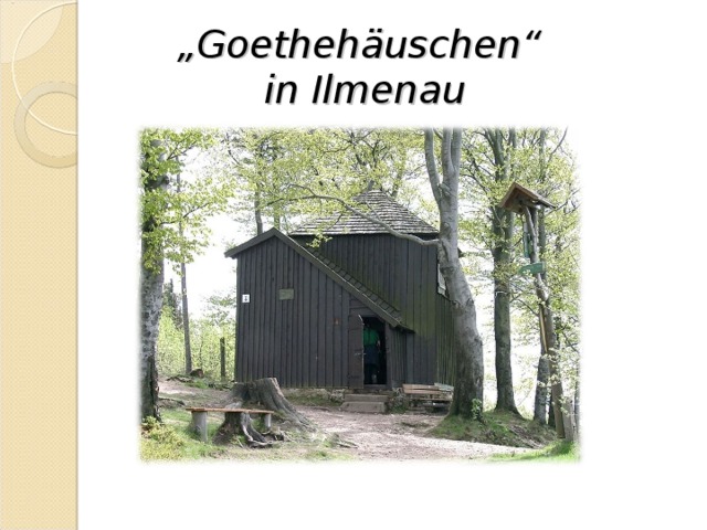 „ Goethehäuschen“  in Ilmenau   