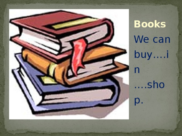Books We can buy….in ….shop. 