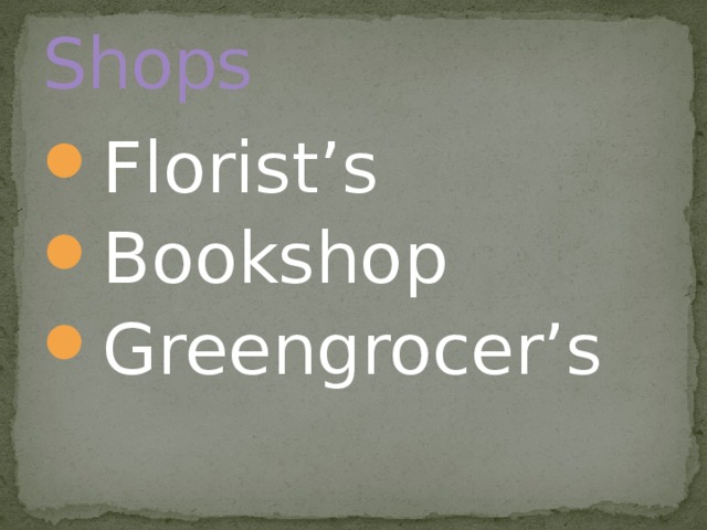Shops Florist’s Bookshop Greengrocer’s 