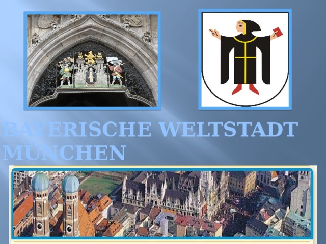 Bayerische Weltstadt  München 