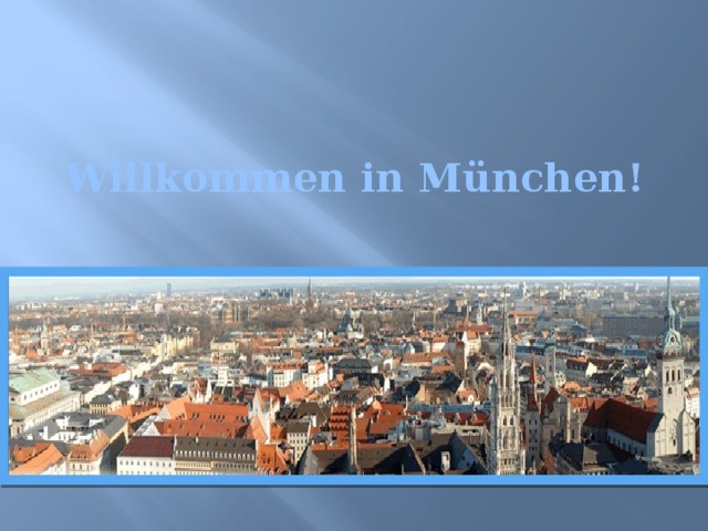 Willkommen in München! 