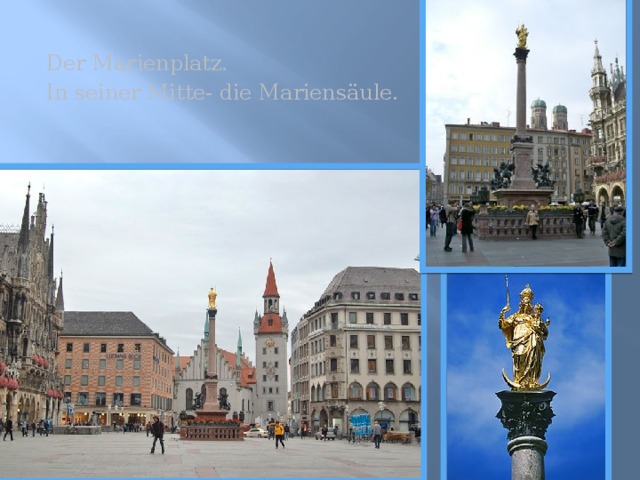 Der Marienplatz. In seiner Mitte- die Mariensäule. 