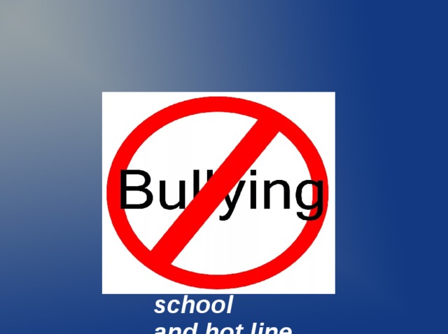 Bullying at school  and hot line of help 