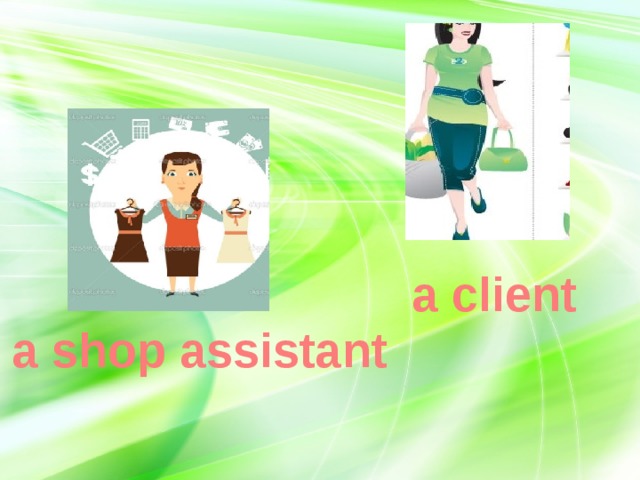 a client a shop assistant 