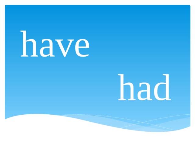 have had 