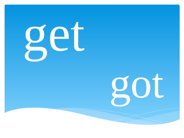 get got 