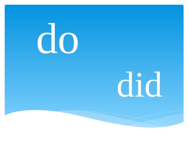 do did 