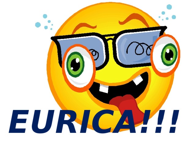 EURICA!!! 