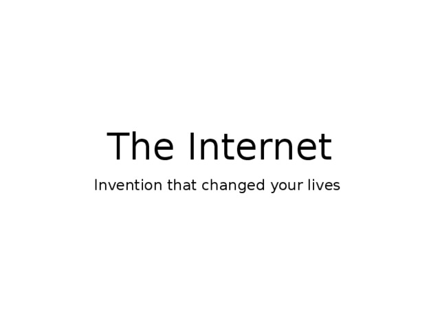 The Internet Invention that changed your lives 