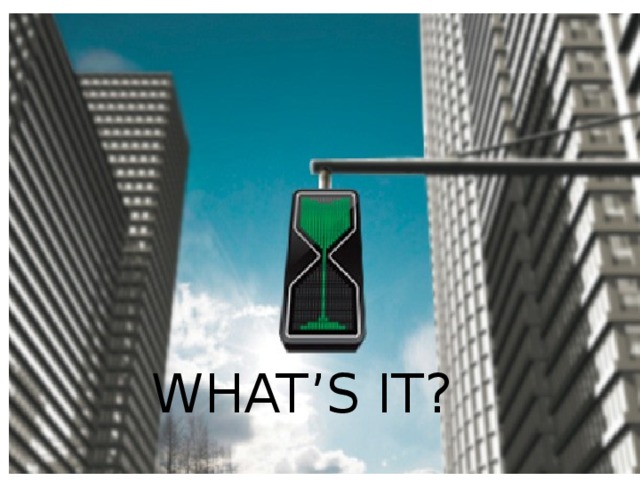 WHAT’S IT? 