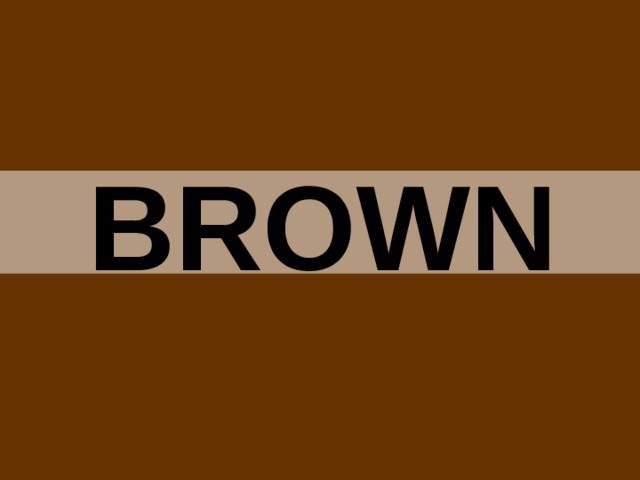 BROWN 
