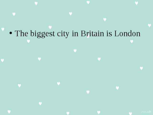The biggest city in Britain is London 