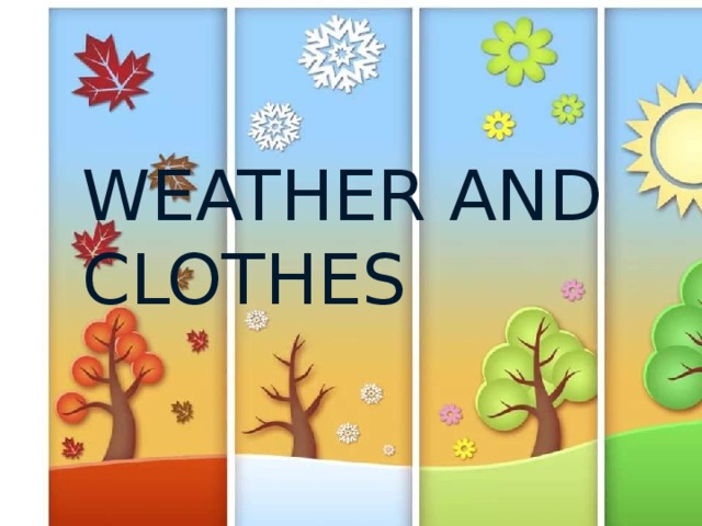  WEATHER AND CLOTHES   