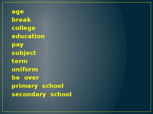age break college education pay subject term uniform be over primary school secondary school 