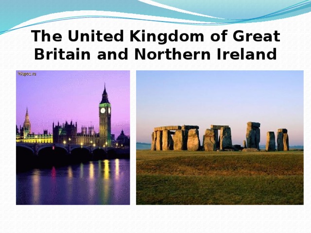 The United Kingdom of Great Britain and Northern Ireland 