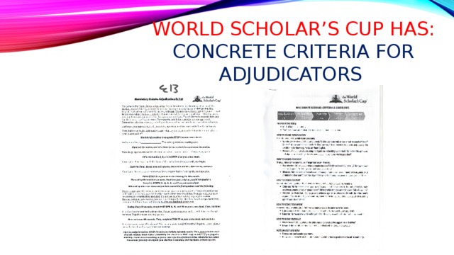World scholar’s cup has:  concrete criteria for adjudicators 