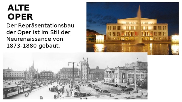 ALTE OPER Der Repräsentationsbau der Oper ist im Stil der Neurenaissance von 1873-1880 gebaut. 