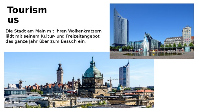 Tourismus Die Stadt am Main mit ihren Wolkenkratzern lädt mit seinem Kultur- und Freizeitangebot das ganze Jahr über zum Besuch ein. 