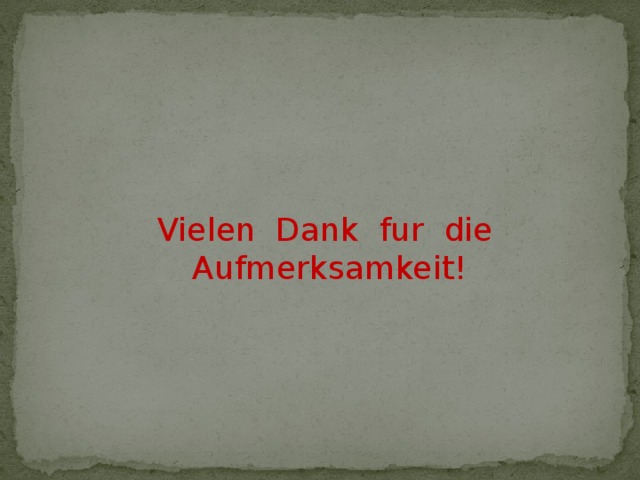  Vielen Dank fur die Aufmerksamkeit! 