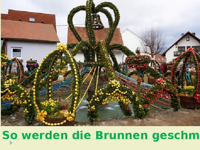 So werden die Brunnen geschmückt 