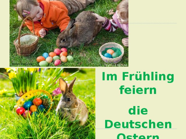 Im Frühling feiern die Deutschen Ostern 