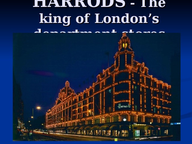 HARRODS - The king of London’s department stores 