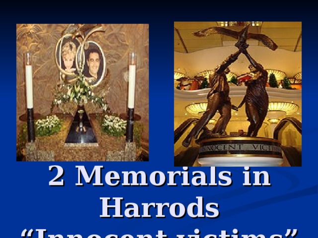 2 Memorials in Harrods  “Innocent victims” 