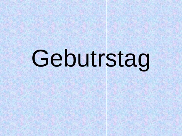 Gebutrstag 