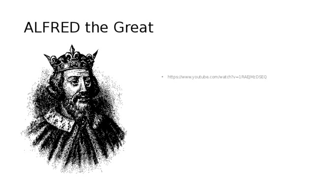 ALFRED the Great https://www.youtube.com/watch?v=1RAEJMzDSEQ 