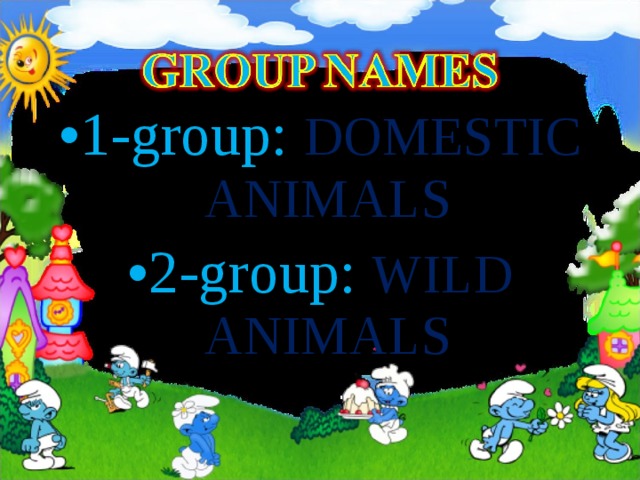 1-group: DOMESTIC ANIMALS  2-group: WILD ANIMALS 