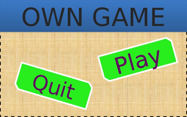 OWN GAME Play Quit 