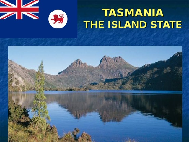 TASMANIA  THE ISLAND STATE   